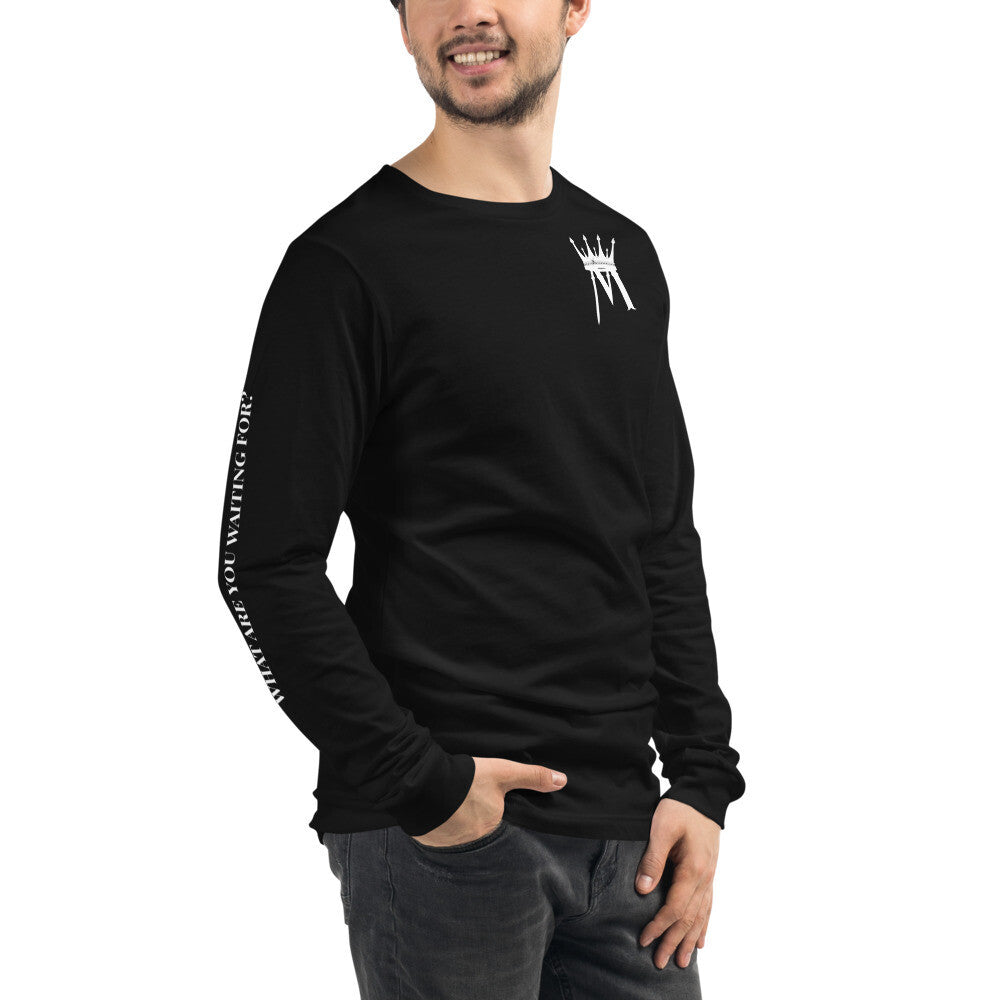 "What Are You Waiting For?" Unisex Long Sleeve Tee